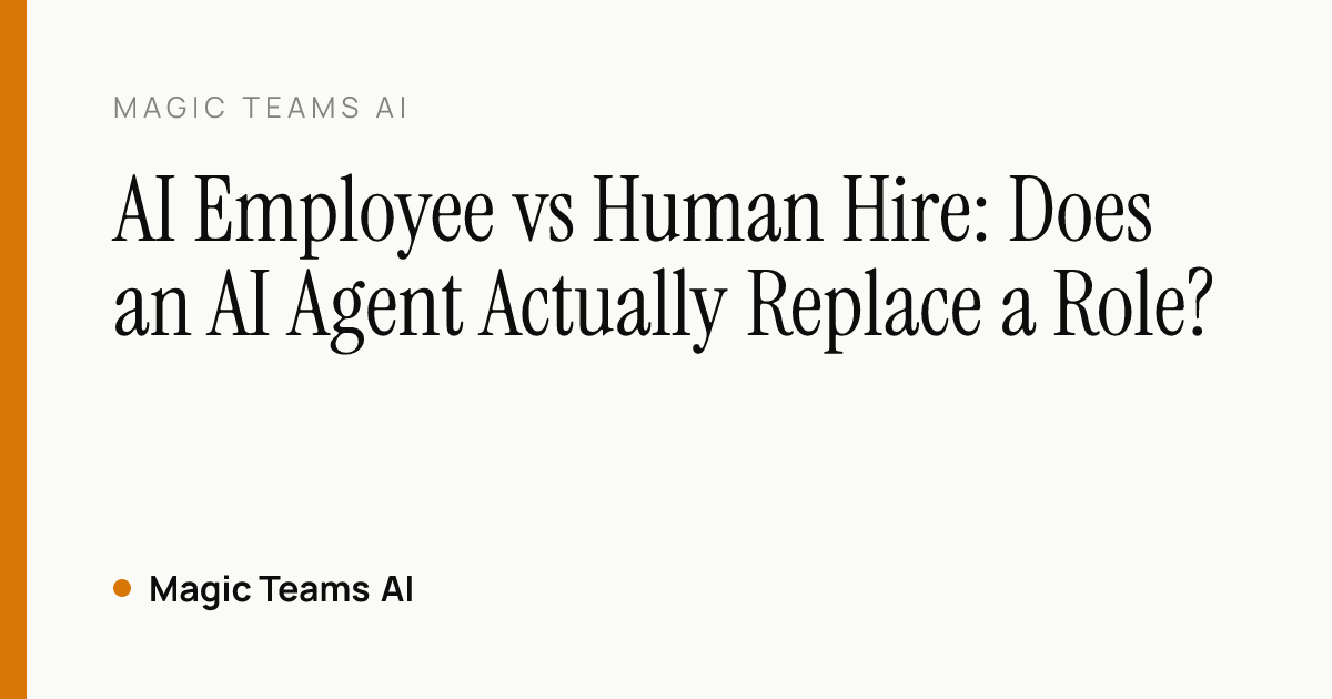 AI Employee vs Human Hire: Does an AI Agent Actually Replace a Role? — Magic Teams AI editorial cover