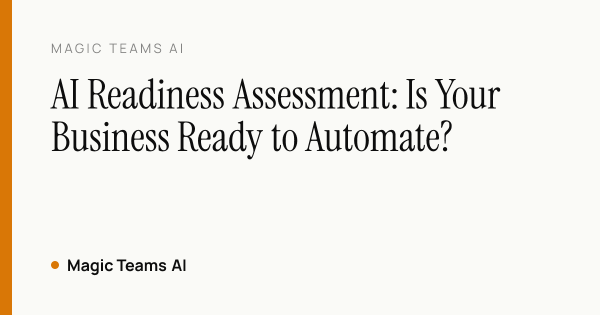 AI Readiness Assessment: Is Your Business Ready to Automate? — Magic Teams AI editorial cover
