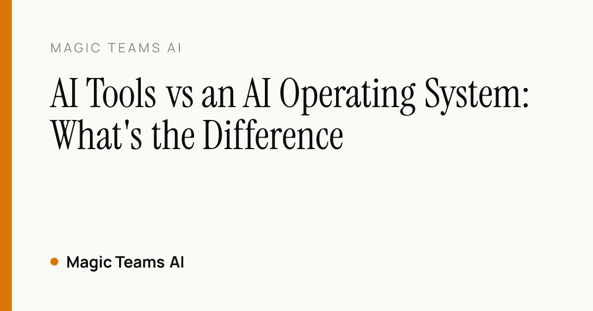 AI Tools vs an AI Operating System: What's the Difference — Magic Teams AI editorial cover