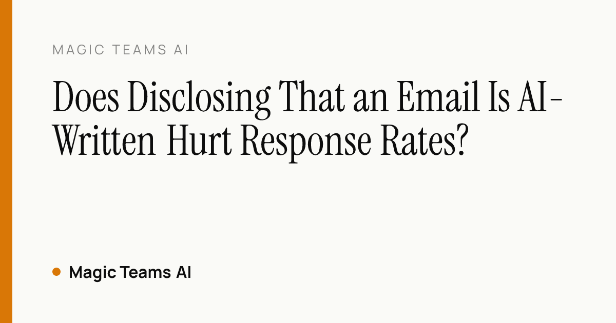 Does Disclosing That an Email Is AI-Written Hurt Response Rates? — Magic Teams AI editorial cover