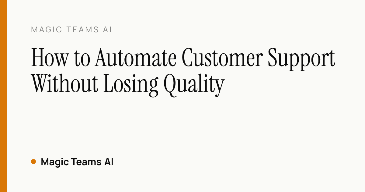 How to Automate Customer Support Without Losing Quality — Magic Teams AI editorial cover