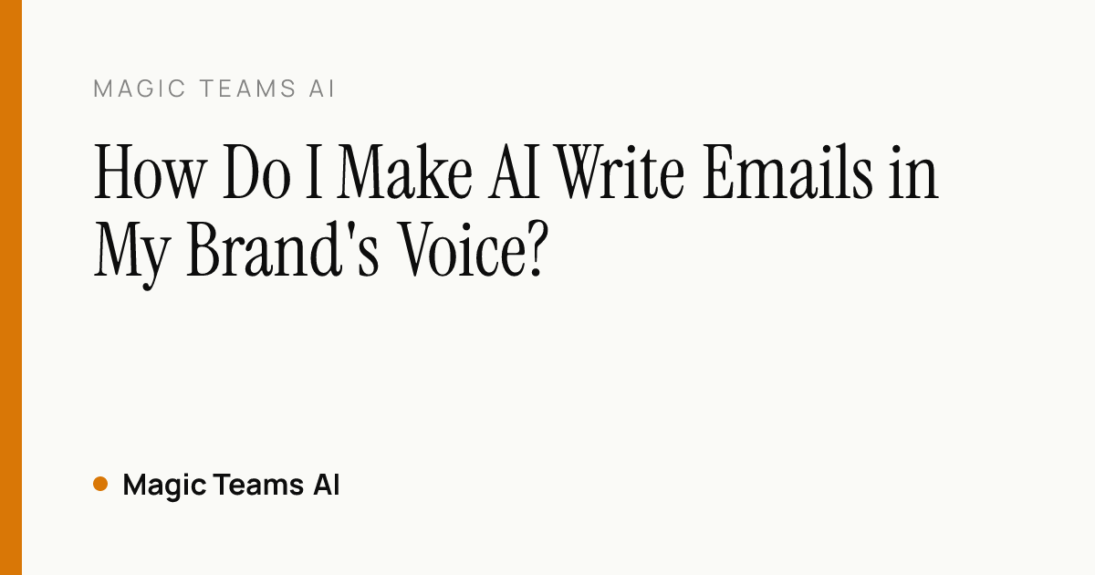 How Do I Make AI Write Emails in My Brand's Voice? — Magic Teams AI editorial cover